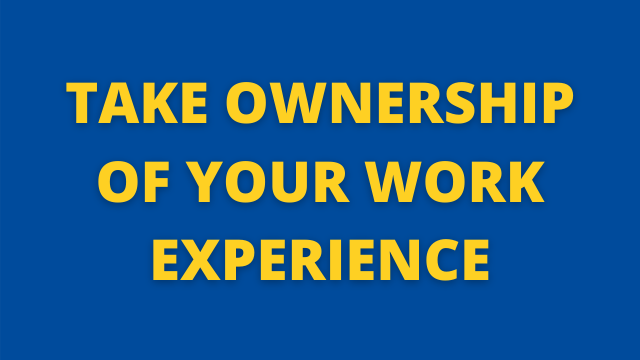 Take Ownership of Your Work Experience